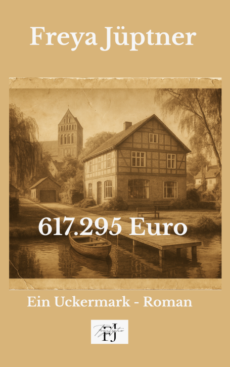 Titel: "Ein Uckermark-Roman" von Freya Jüptner, Preis: 617.295 Euro, sepiafarbene Hintergrundgrafik.